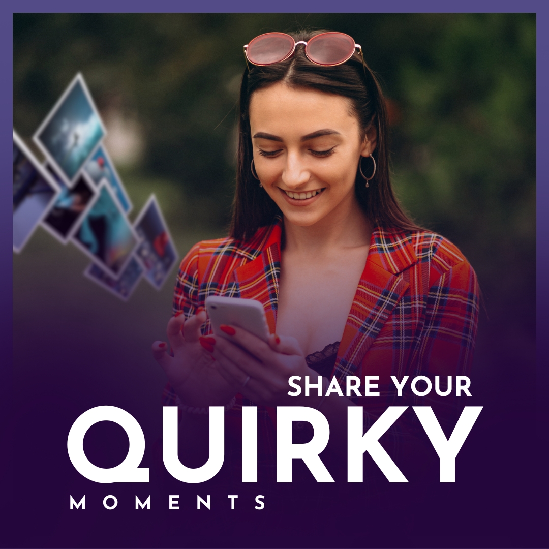 Share Your Quirky Moments